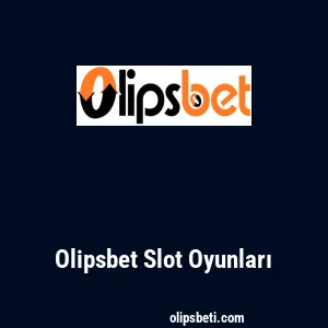 Olipsbet Slot Oyunları