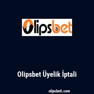 Olipsbet Üyelik İptali