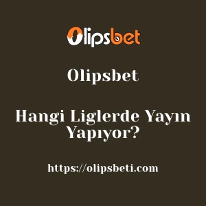 Olipsbet Hangi Liglerde Yayın Yapıyor?