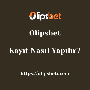 Olipsbet Kayıt Nasıl Yapılır?